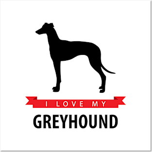 I Love My Greyhound Posters and Art